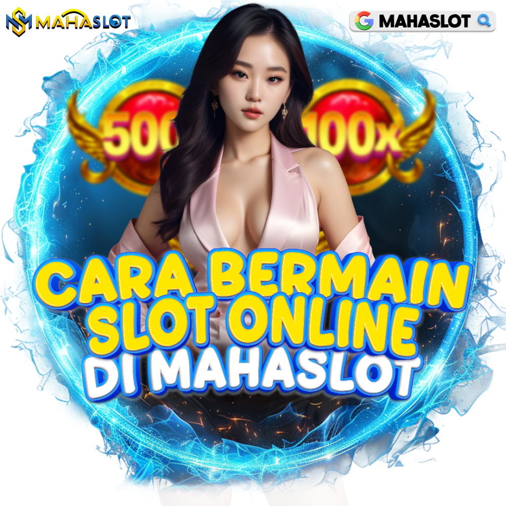 CARA BERMAIN SLOT ONLINE DI MAHASLOT